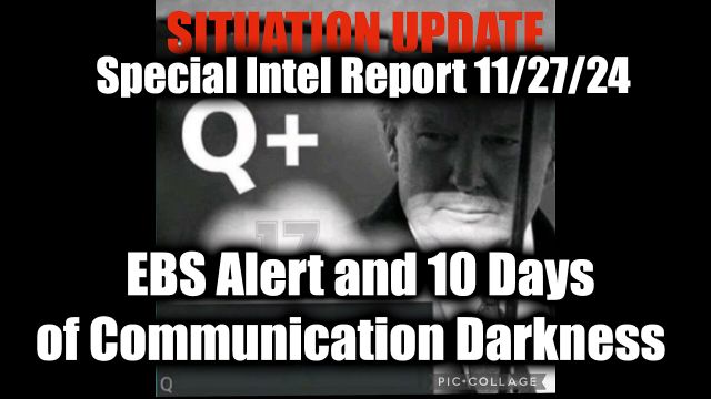 WTPN Situation Update 11/27/2024 - EBS Alert and 10 Days of Communication Darkness