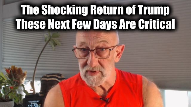 Clif High "The Shocking Return of Trump" - These Next Few Days Are Critical 2024