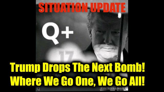 WTPN Situation Update: Trump Drops the Next Bomb! Where We Go One, We Go All! 